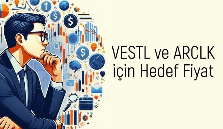 ARCLK ve VESTL Hisseleri İçin Beklentiler: Aracı Kurum Raporu Yayınlandı