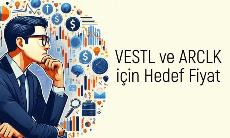 ARCLK ve VESTL Hisseleri İçin Beklentiler: Aracı Kurum Raporu Yayınlandı