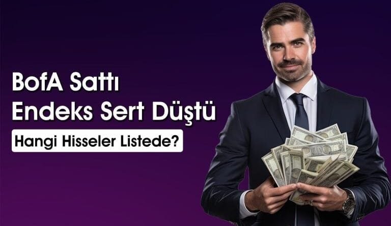 BofA'nın Sert Satışı: O Hisseler Kırmızıya Büründü