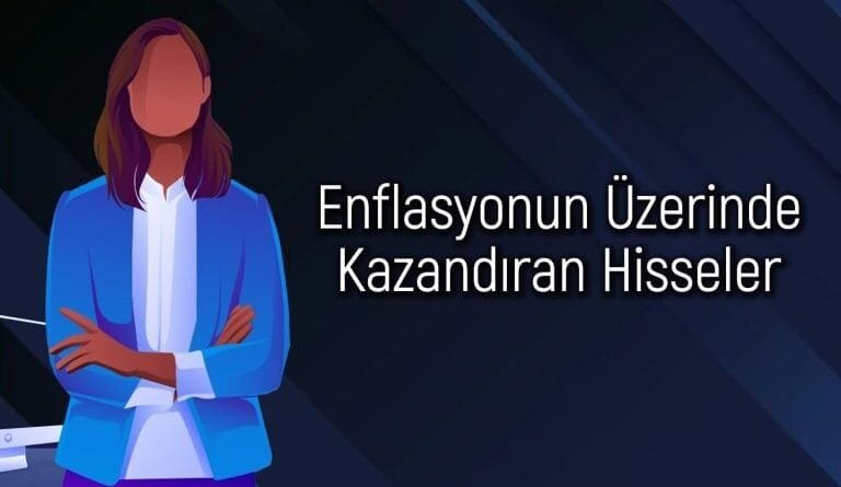 Enflasyonu Aşmayı Başaran BIST 50 Hisseleri Hangileridir?