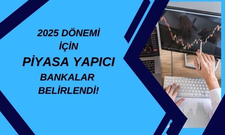 Hazine, 2025 için piyasa yapıcı 11 bankayı duyurdu!