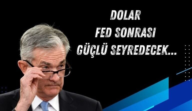 Temkinli FED Yaklaşımı, Doları Noel'e Kadar Güçlü Tutacak!