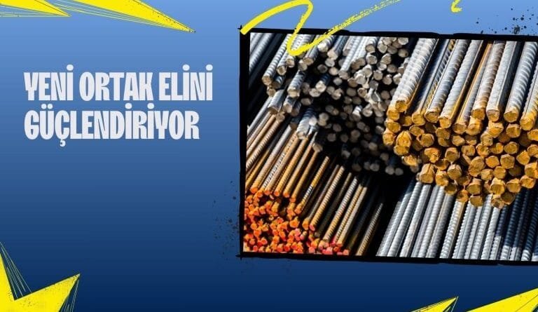 Yeni ortaklık, demir çelik şirketindeki gücünü artırıyor.