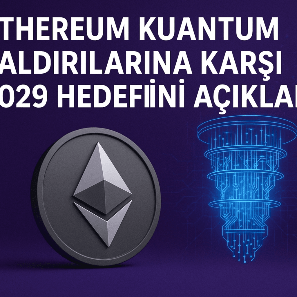 Ethereum Kuantum Saldırılarına Karşı 2029 Hedefini Açıkladı