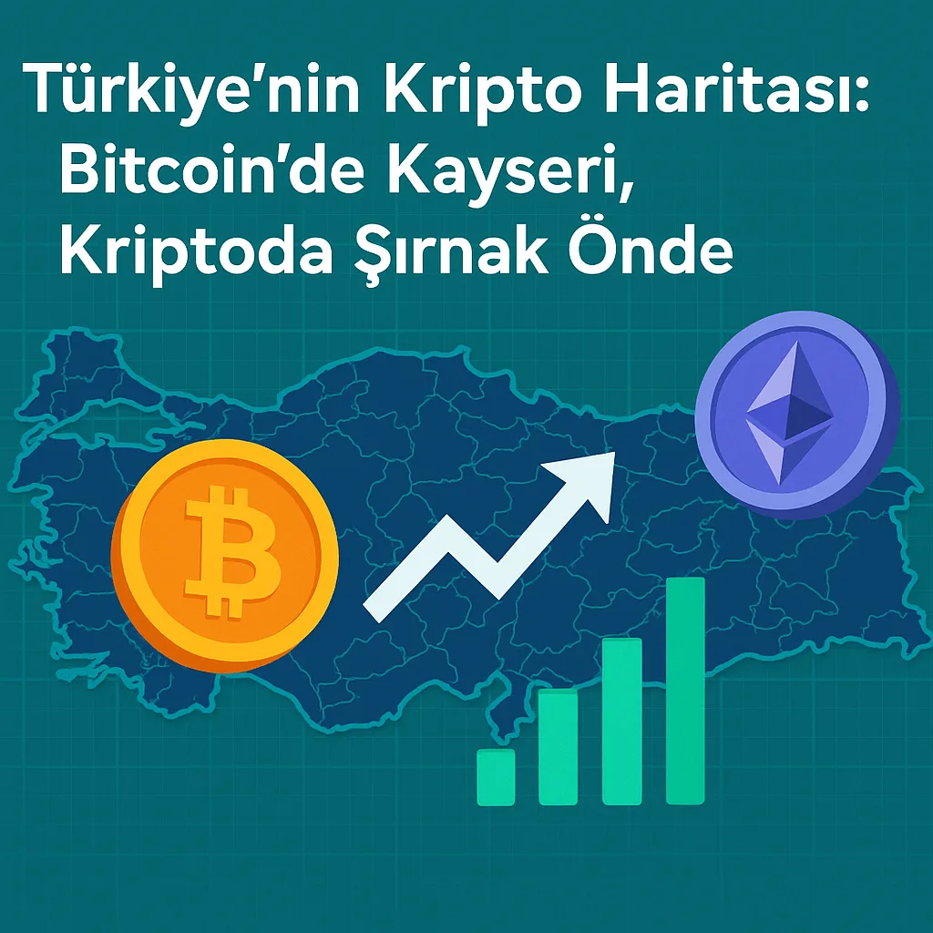 Türkiye’nin Kripto Haritası: Bitcoin’de Kayseri, Kriptoda Şırnak Önde